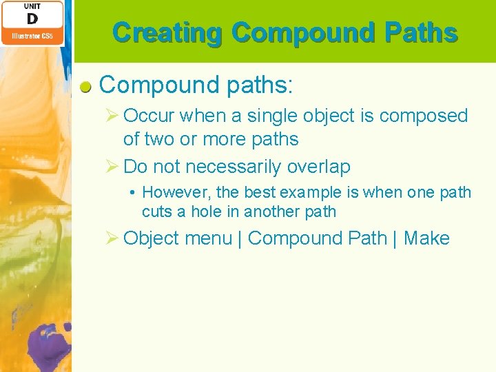 Creating Compound Paths Compound paths: Ø Occur when a single object is composed of