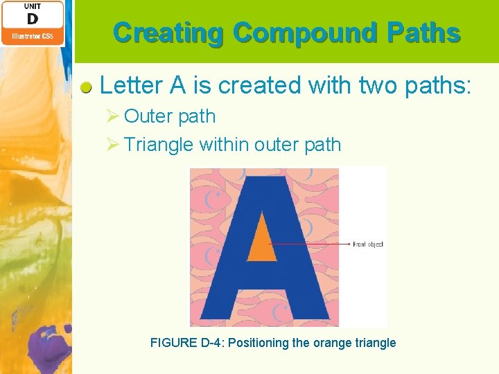 Creating Compound Paths Letter A is created with two paths: Ø Outer path Ø