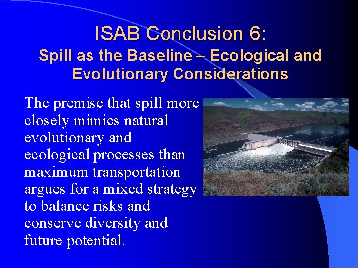 ISAB Conclusion 6: Spill as the Baseline – Ecological and Evolutionary Considerations The premise