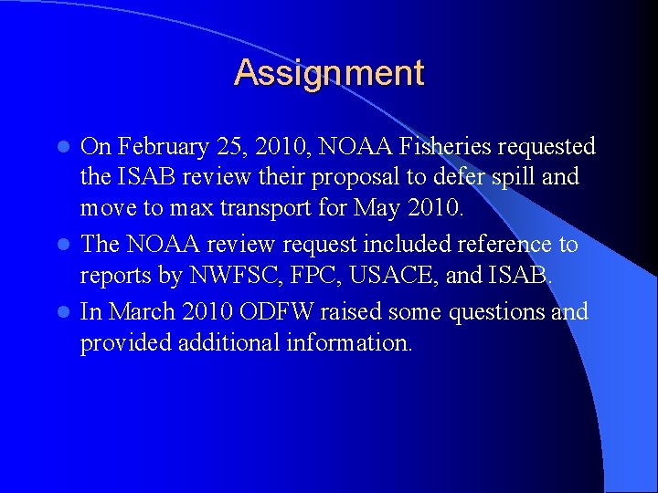 Assignment On February 25, 2010, NOAA Fisheries requested the ISAB review their proposal to