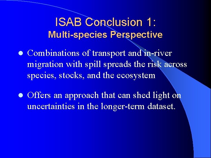 ISAB Conclusion 1: Multi-species Perspective l Combinations of transport and in-river migration with spill