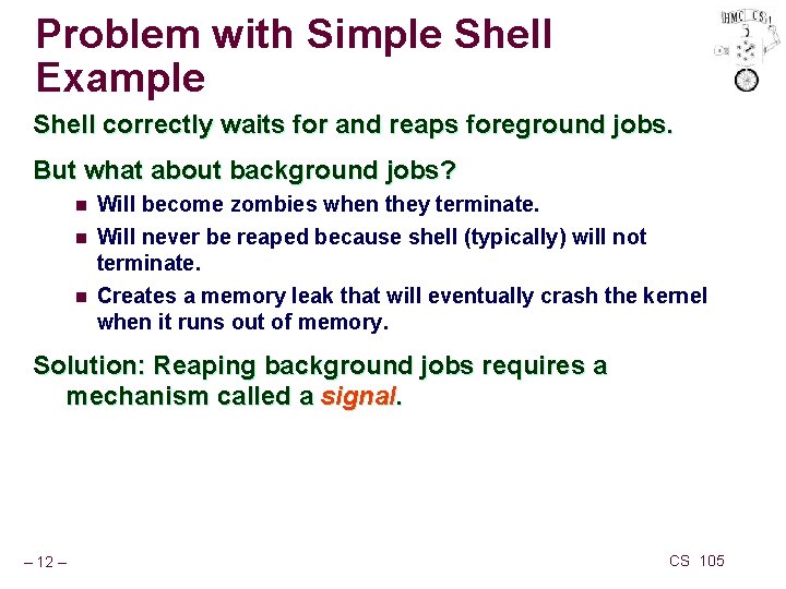Problem with Simple Shell Example Shell correctly waits for and reaps foreground jobs. But