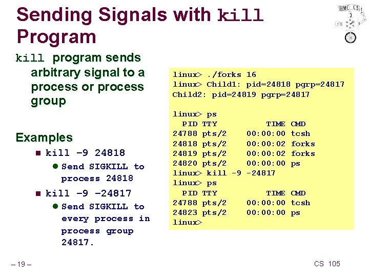 Sending Signals with kill Program kill program sends arbitrary signal to a process or