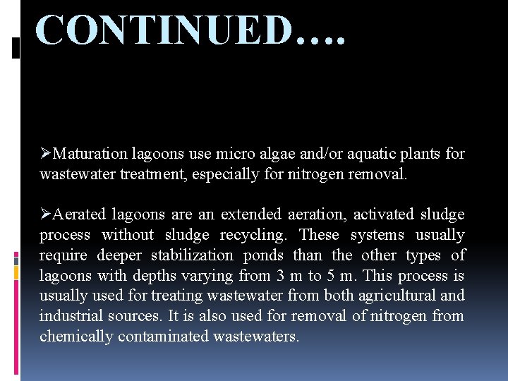 CONTINUED…. ØMaturation lagoons use micro algae and/or aquatic plants for wastewater treatment, especially for