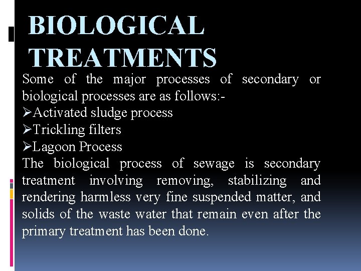 BIOLOGICAL TREATMENTS Some of the major processes of secondary or biological processes are as