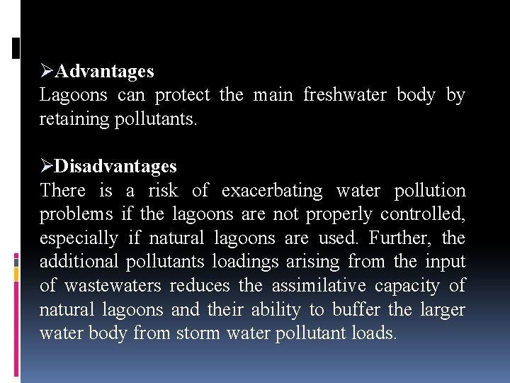 ØAdvantages Lagoons can protect the main freshwater body by retaining pollutants. ØDisadvantages There is