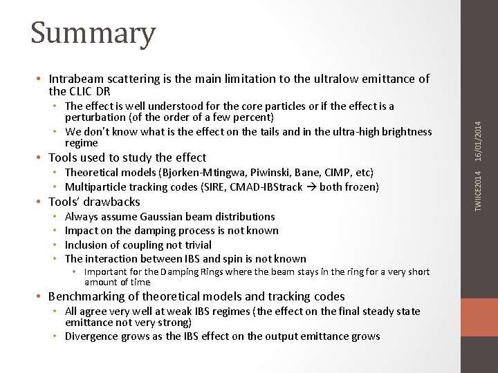 Summary • Tools used to study the effect • Theoretical models (Bjorken-Mtingwa, Piwinski, Bane,