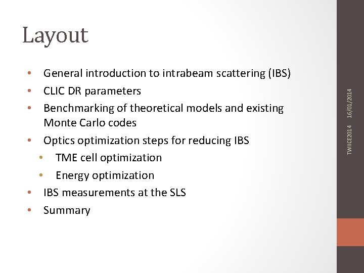 TWIICE 2014 • General introduction to intrabeam scattering (IBS) • CLIC DR parameters •