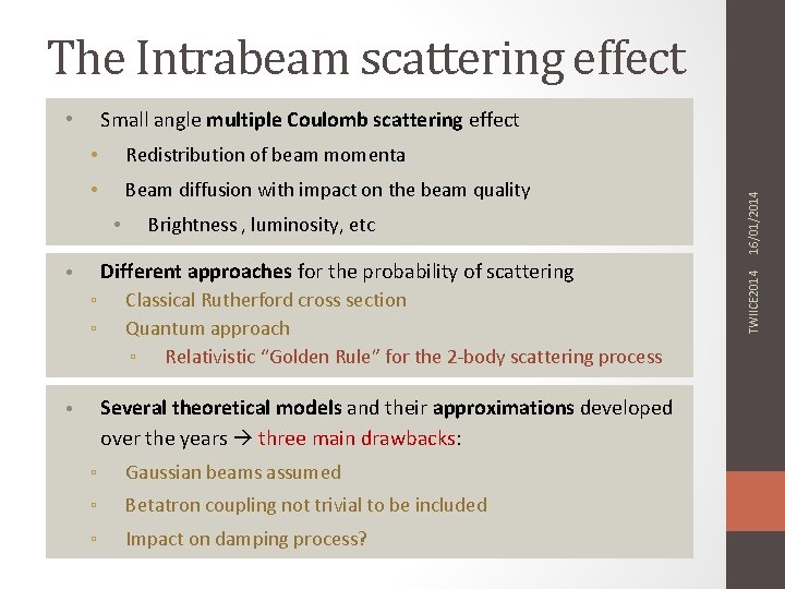 The Intrabeam scattering effect Redistribution of beam momenta • Beam diffusion with impact on
