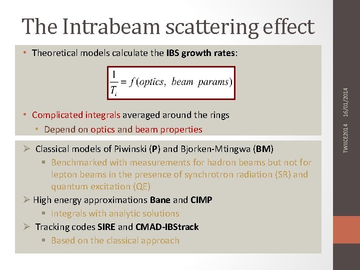 The Intrabeam scattering effect Ø Classical models of Piwinski (P) and Bjorken-Mtingwa (BM) §