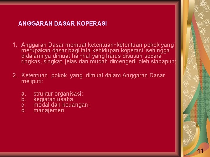 ANGGARAN DASAR KOPERASI 1. Anggaran Dasar memuat ketentuan‑ketentuan pokok yang merupakan dasar bagi tata