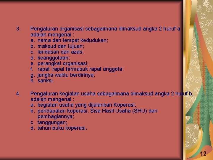 3. Pengaturan organisasi sebagaimana dimaksud angka 2 huruf a adalah mengenai : a. nama