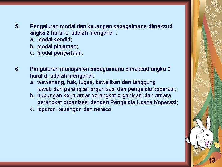 5. Pengaturan modal dan keuangan sebagaimana dimaksud angka 2 huruf c, adalah mengenai :