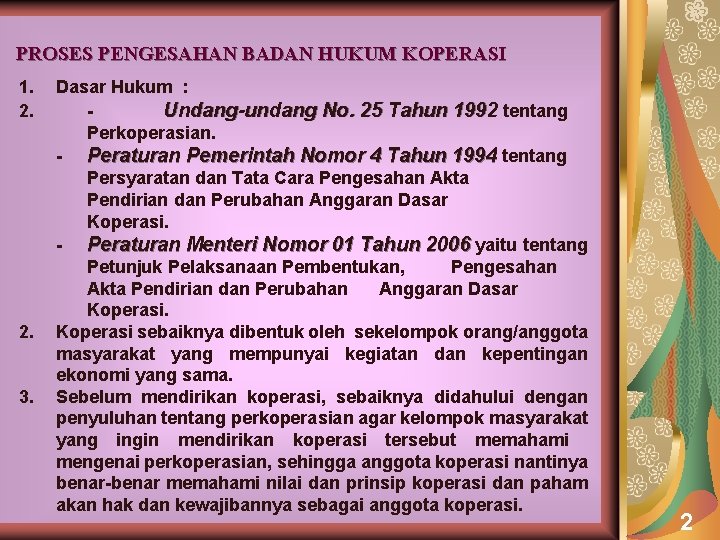 PROSES PENGESAHAN BADAN HUKUM KOPERASI 1. 2. 3. Dasar Hukum : Undang-undang No. 25