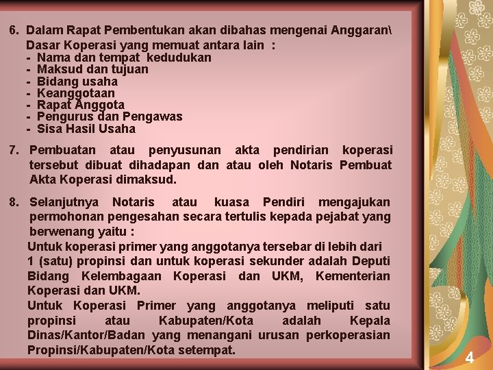 6. Dalam Rapat Pembentukan akan dibahas mengenai Anggaran Dasar Koperasi yang memuat antara lain