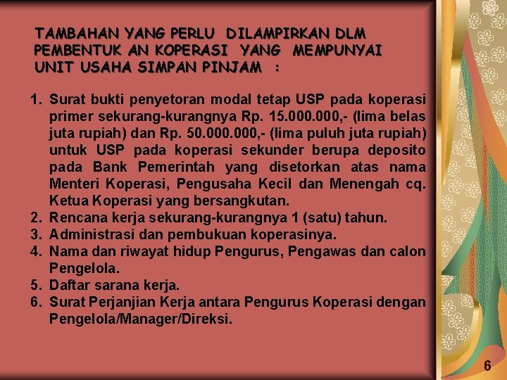 TAMBAHAN YANG PERLU DILAMPIRKAN DLM PEMBENTUK AN KOPERASI YANG MEMPUNYAI UNIT USAHA SIMPAN PINJAM