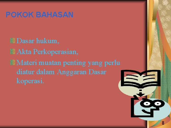 POKOK BAHASAN Dasar hukum, Akta Perkoperasian, Materi muatan penting yang perlu diatur dalam Anggaran