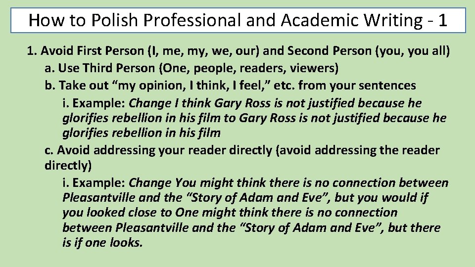 How to Polish Professional and Academic Writing - 1 1. Avoid First Person (I,