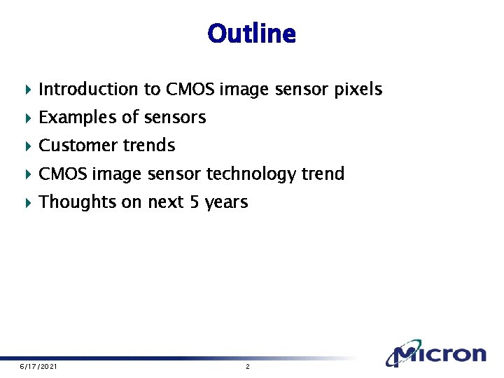 Outline 4 Introduction to CMOS image sensor pixels 4 Examples of sensors 4 Customer