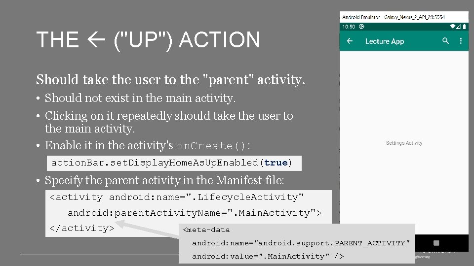 THE ("UP") ACTION Should take the user to the "parent" activity. • Should not