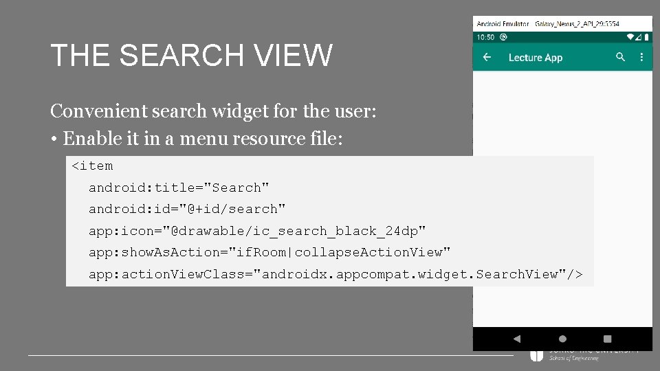 THE SEARCH VIEW Convenient search widget for the user: • Enable it in a