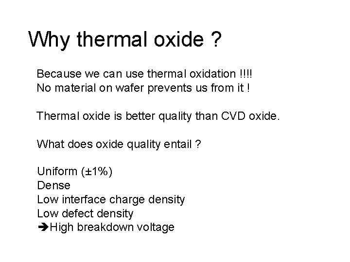 Why thermal oxide ? Because we can use thermal oxidation !!!! No material on
