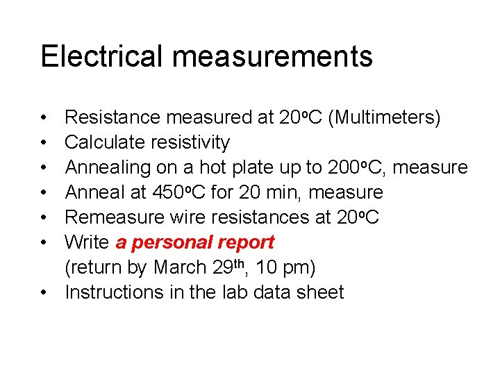 Electrical measurements • • • Resistance measured at 20 o. C (Multimeters) Calculate resistivity