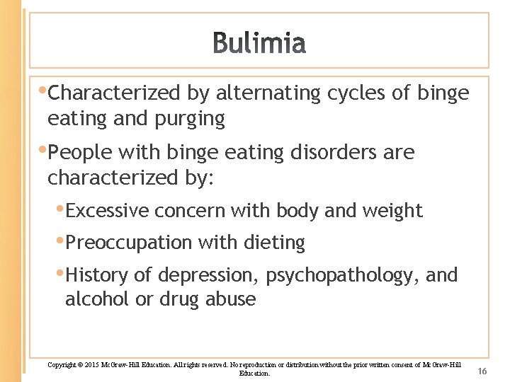  • Characterized by alternating cycles of binge eating and purging • People with