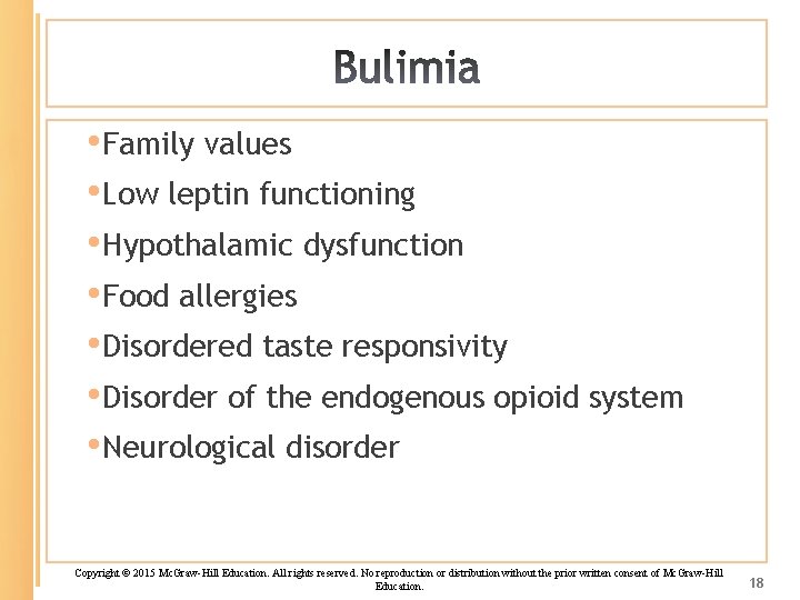  • Family values • Low leptin functioning • Hypothalamic dysfunction • Food allergies