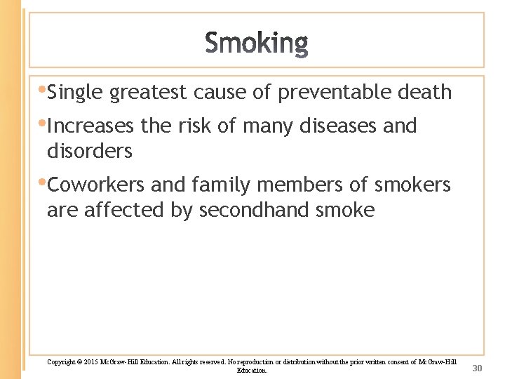  • Single greatest cause of preventable death • Increases the risk of many