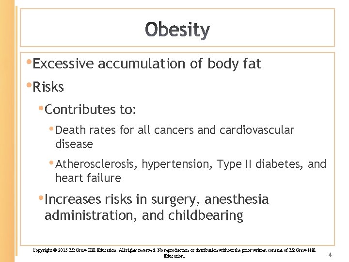  • Excessive accumulation of body fat • Risks • Contributes to: • Death