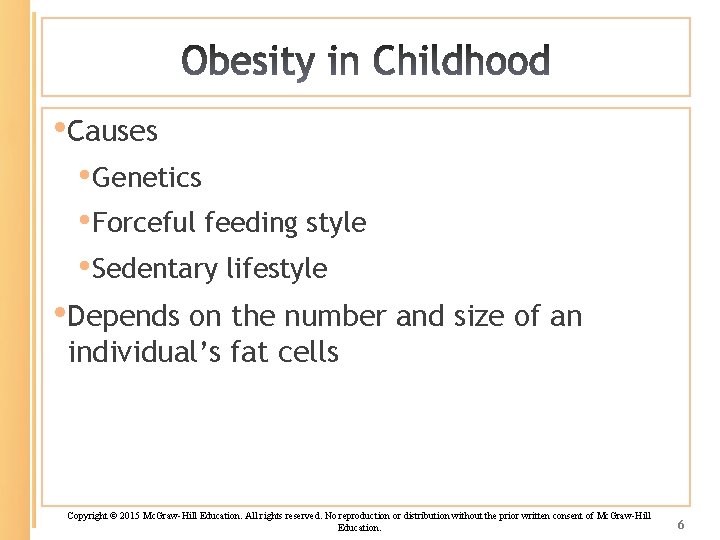  • Causes • Genetics • Forceful feeding style • Sedentary lifestyle • Depends