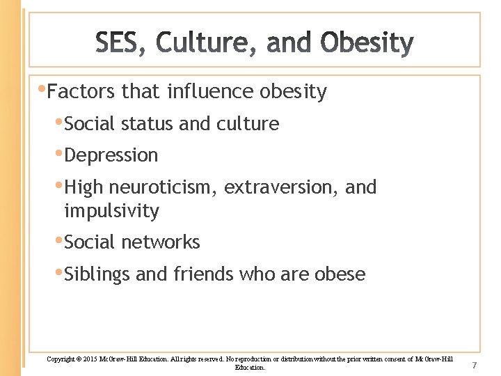  • Factors that influence obesity • Social status and culture • Depression •