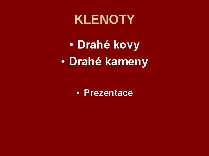 KLENOTY • Drahé kovy • Drahé kameny • Prezentace 