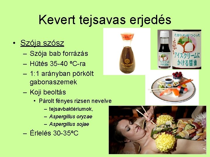 Kevert tejsavas erjedés • Szója szósz – Szója bab forrázás – Hűtés 35 -40