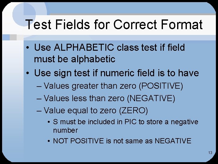 Test Fields for Correct Format • Use ALPHABETIC class test if field must be