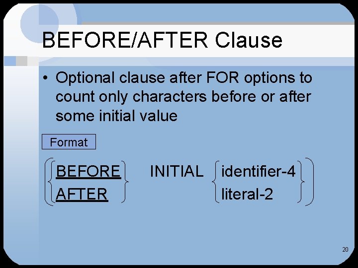 BEFORE/AFTER Clause • Optional clause after FOR options to count only characters before or