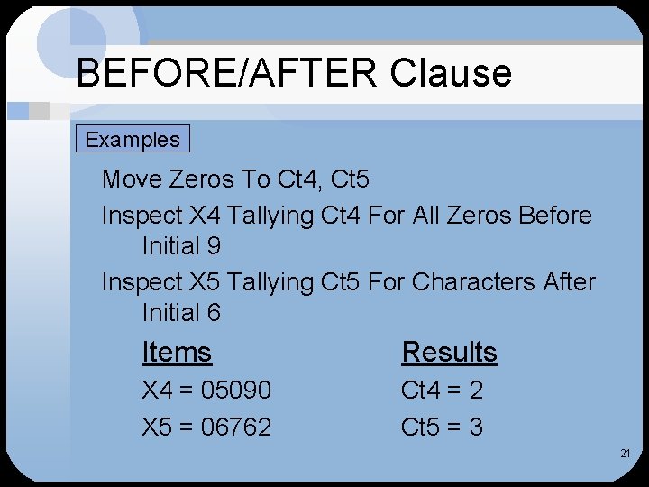 BEFORE/AFTER Clause Examples Move Zeros To Ct 4, Ct 5 Inspect X 4 Tallying