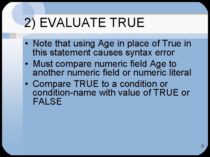 2) EVALUATE TRUE • Note that using Age in place of True in this