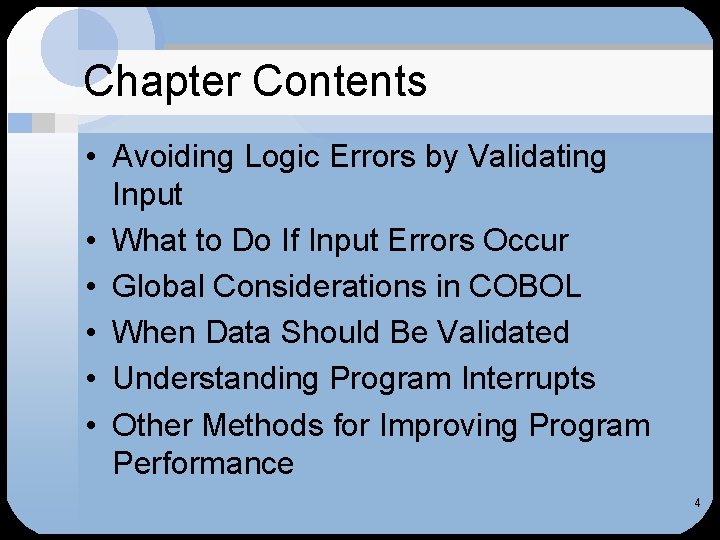 Chapter Contents • Avoiding Logic Errors by Validating Input • What to Do If