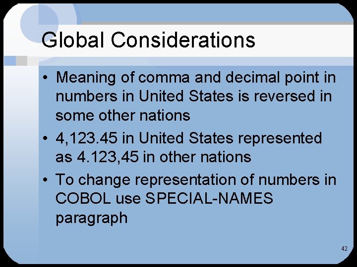 Global Considerations • Meaning of comma and decimal point in numbers in United States