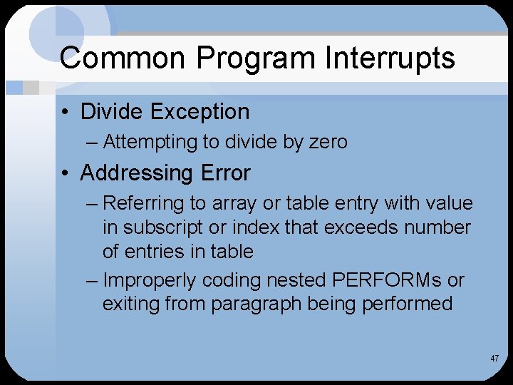 Common Program Interrupts • Divide Exception – Attempting to divide by zero • Addressing