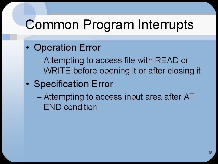 Common Program Interrupts • Operation Error – Attempting to access file with READ or