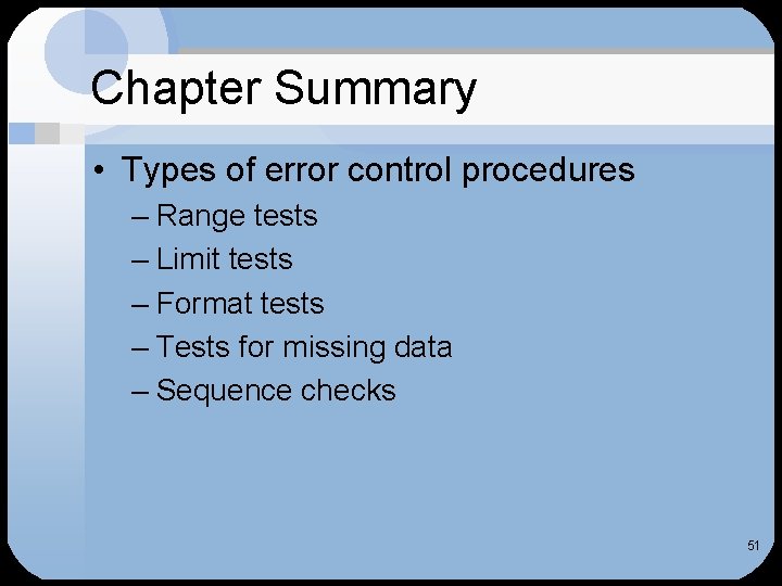 Chapter Summary • Types of error control procedures – Range tests – Limit tests