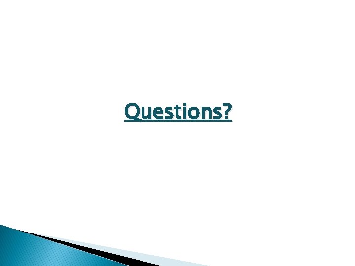 Questions? 