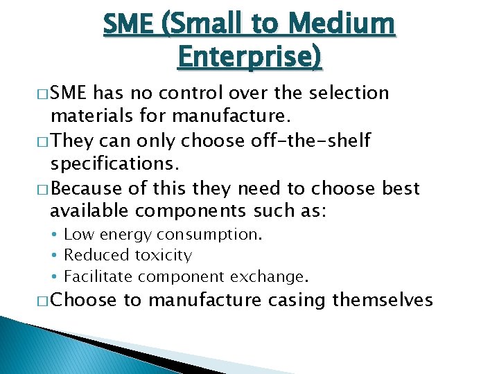 SME (Small to Medium � SME Enterprise) has no control over the selection materials