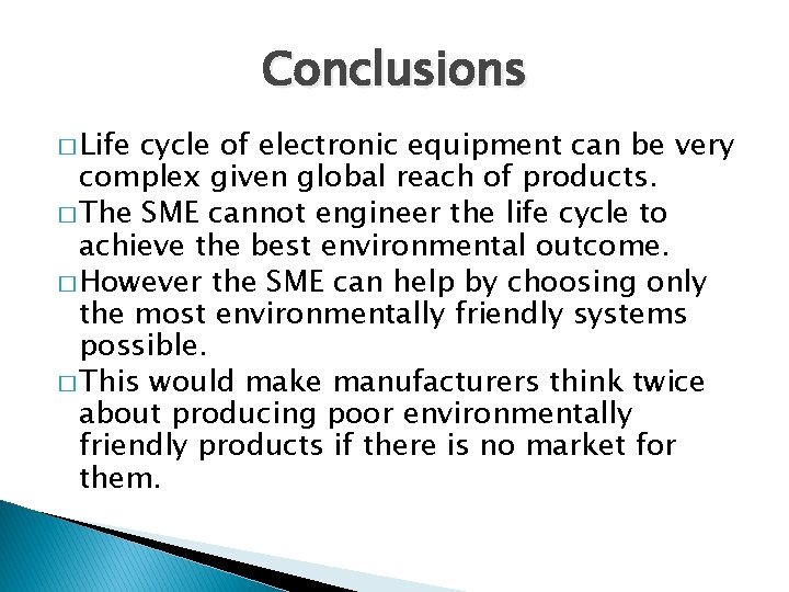 Conclusions � Life cycle of electronic equipment can be very complex given global reach