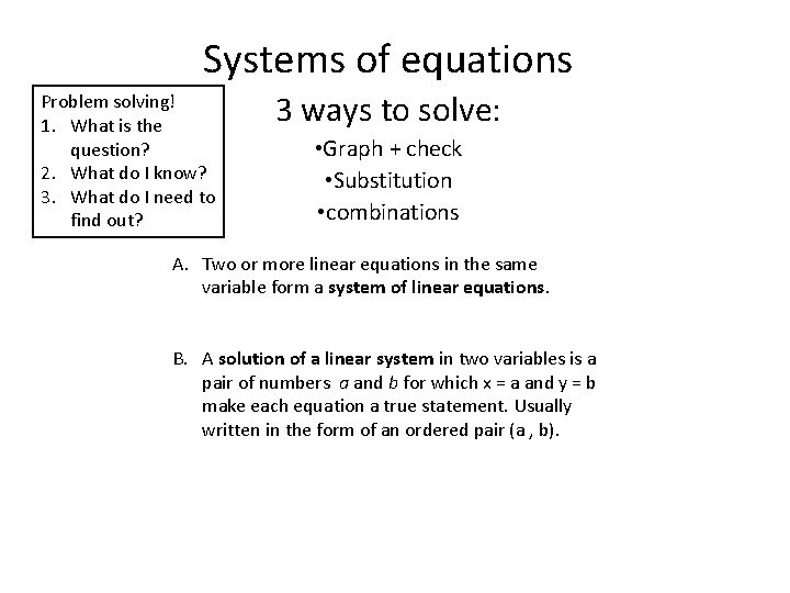 Systems of equations Problem solving! 1. What is the question? 2. What do I Systems of equations Problem solving! 1. What is the question? 2. What do I