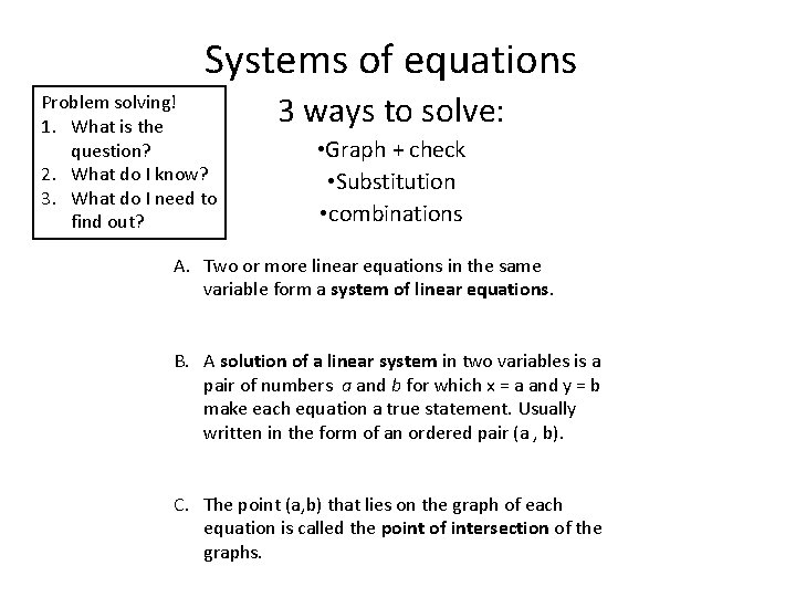 Systems of equations Problem solving! 1. What is the question? 2. What do I Systems of equations Problem solving! 1. What is the question? 2. What do I