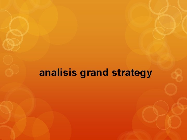 analisis grand strategy 